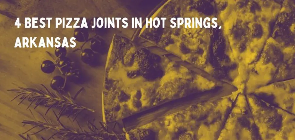 4 Best Pizza Joints In Hot Springs, Arkansas