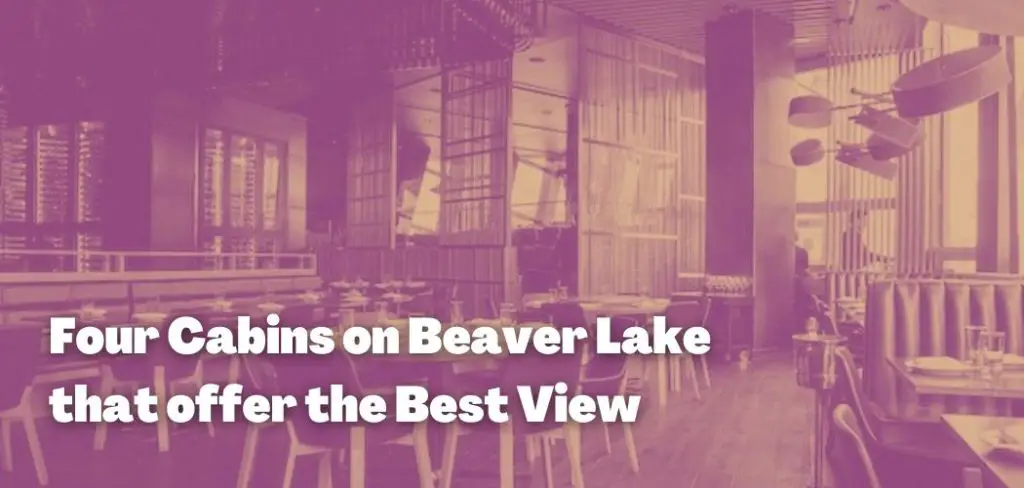 Four Cabins on Beaver Lake that offer the Best View