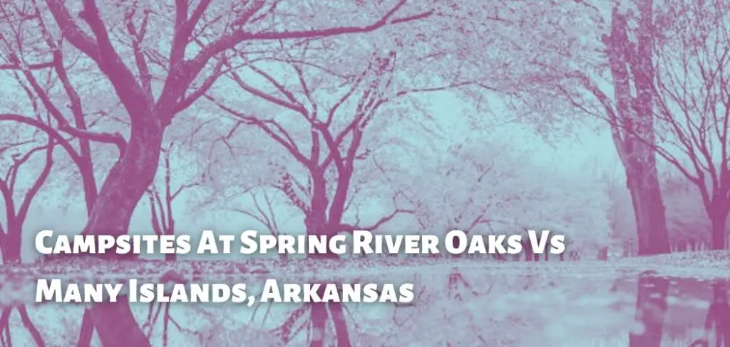 Campsites At Spring River Oaks Vs Many Islands, Arkansas
