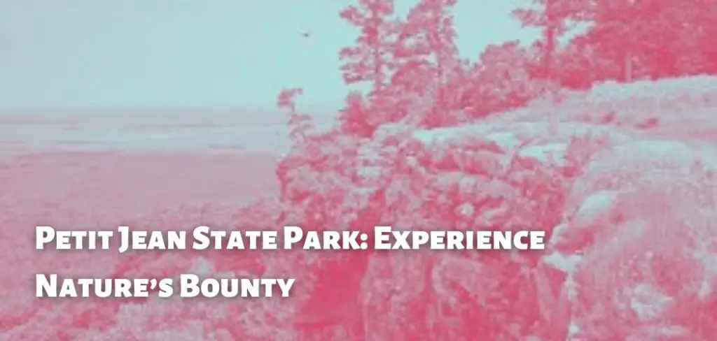 Petit Jean State Park: Experience Nature’s Bounty