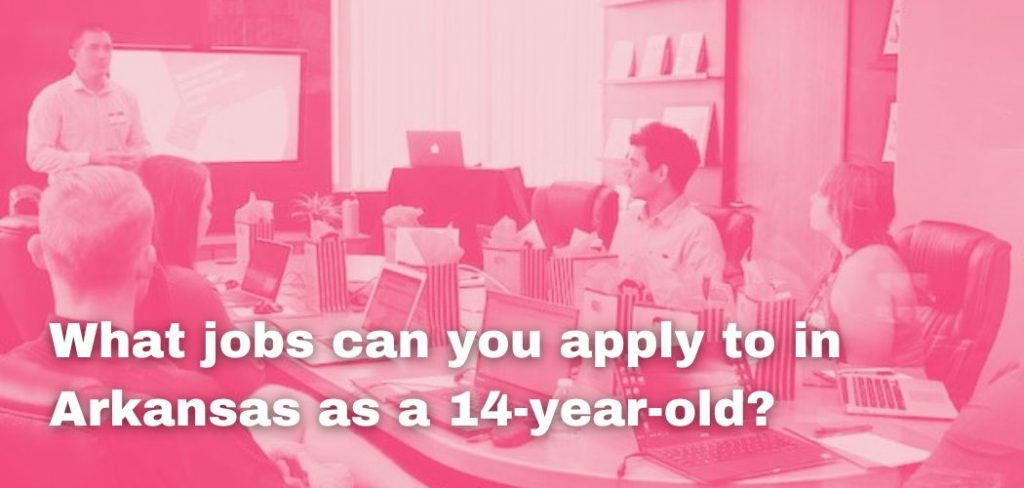 What jobs can you apply to in Arkansas as a 14-year-old?