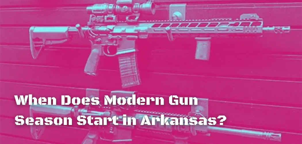When Does Modern Gun Season Start in Arkansas?