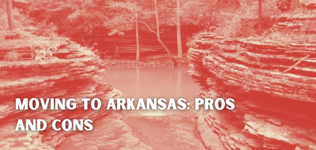 Moving to Arkansas: Pros and Cons