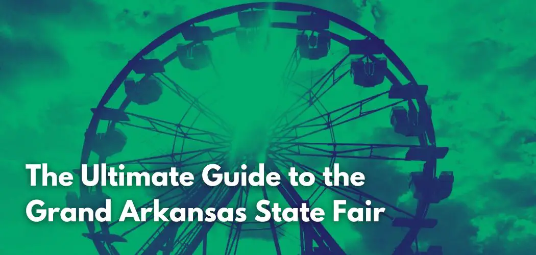 The Ultimate Guide to the Grand Arkansas State Fair!